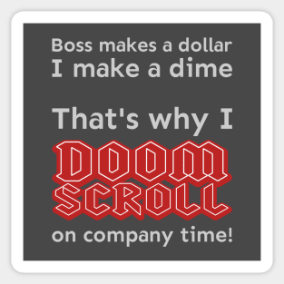 I doomscroll on company time Sticker